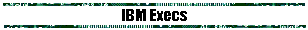 IBM Execs